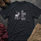 Go Where It's Quiet T-Shirt