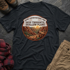Grand Canyon National Park Deep Thoughts Shallow Plans T-Shirt