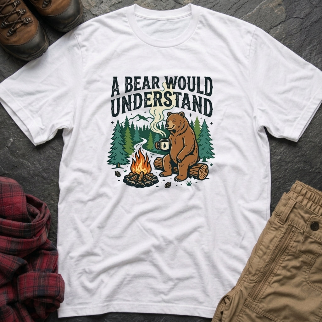 A Bear Would Understand T-Shirt
