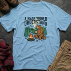 A Bear Would Understand T-Shirt