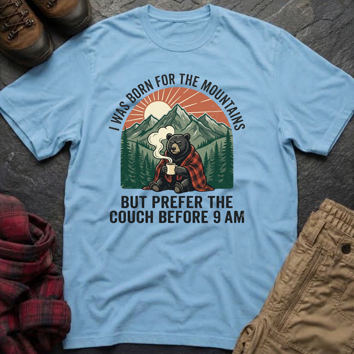 I Was Born For The Mountains T-Shirt