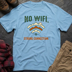 No WIFI Strong Connection T-Shirt