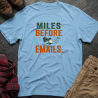 Miles Before Emails T-Shirt