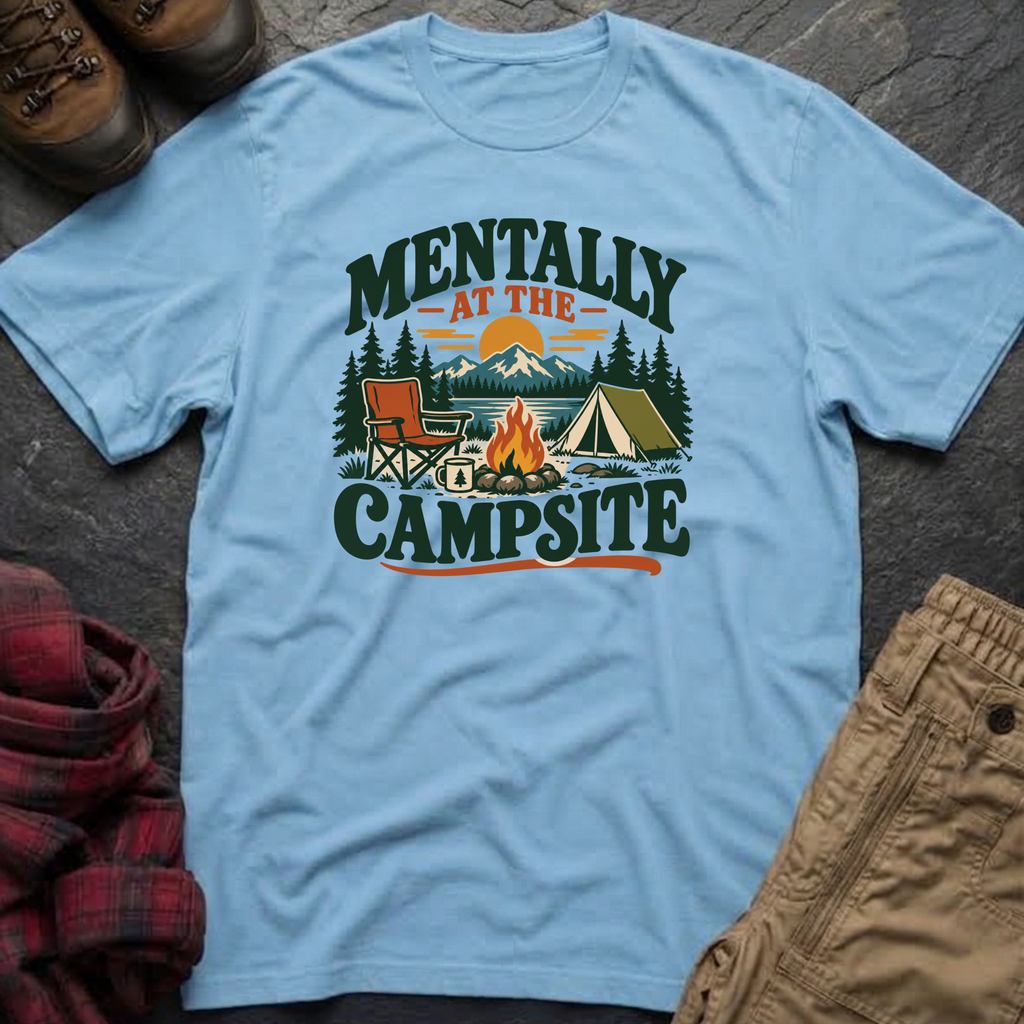 Mentally At The Campsite T-Shirt