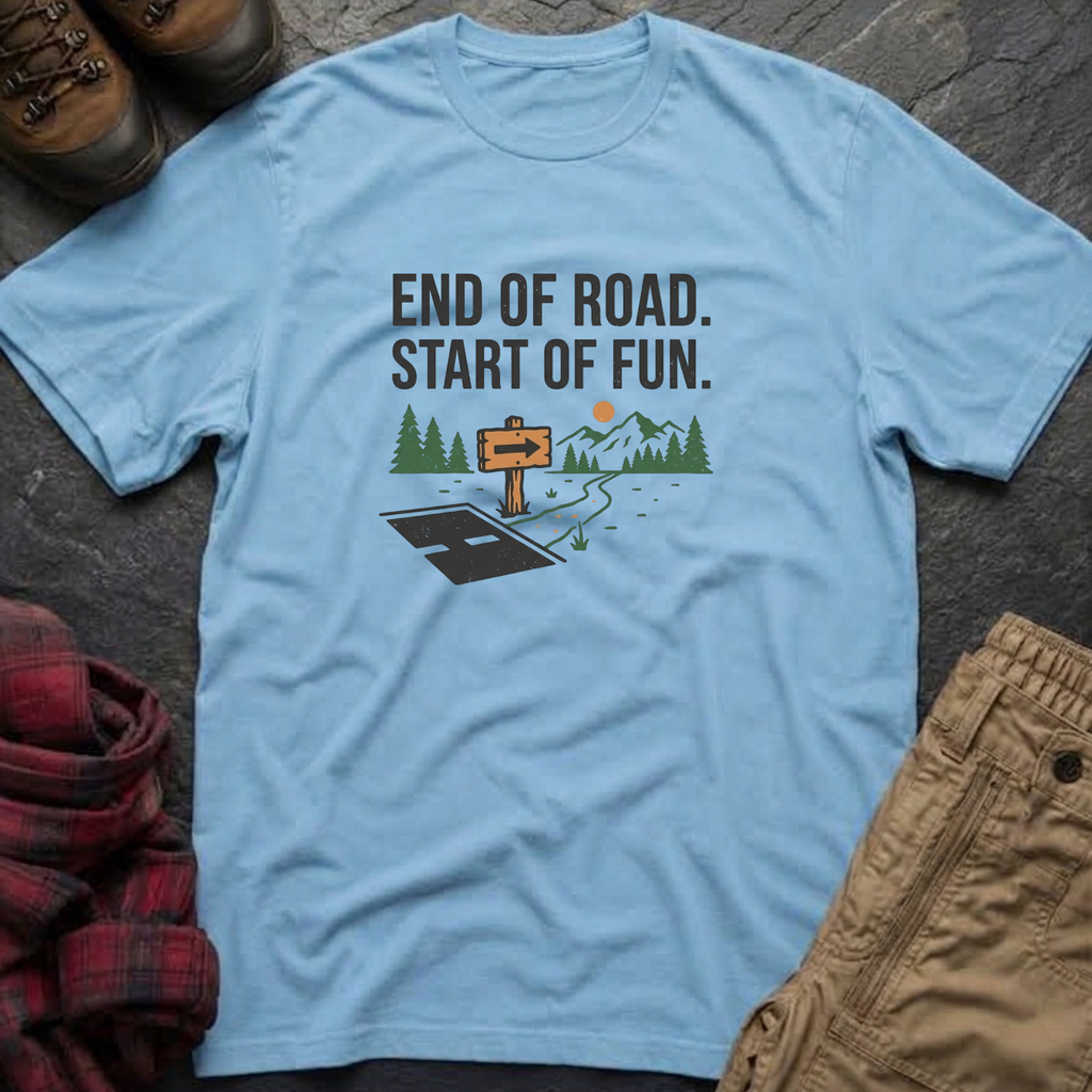 End Of Road Start Of Fun T-Shirt