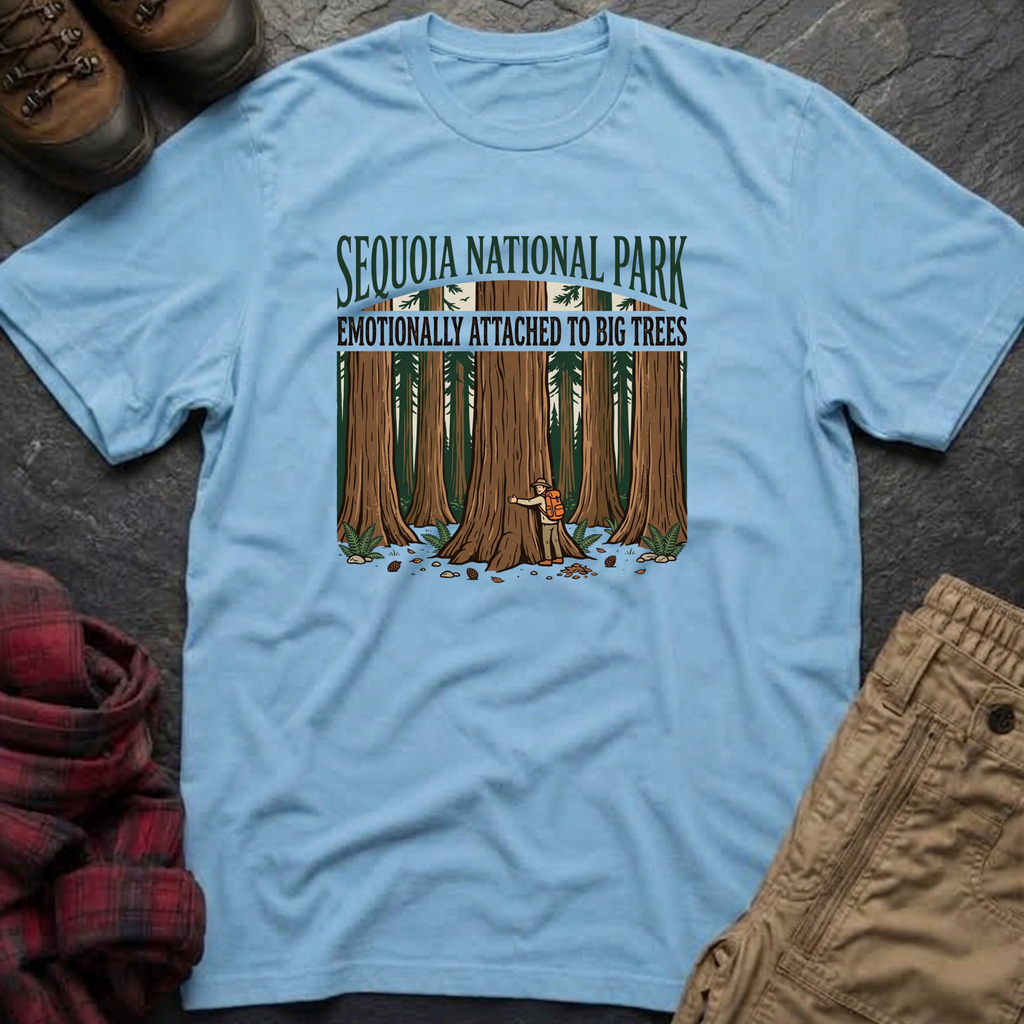 Sequoia National Park Emotionally Attached To Big Trees T-Shirt