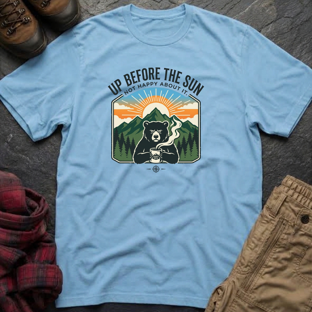 Up Before The Sun Not Happy About It T-Shirt