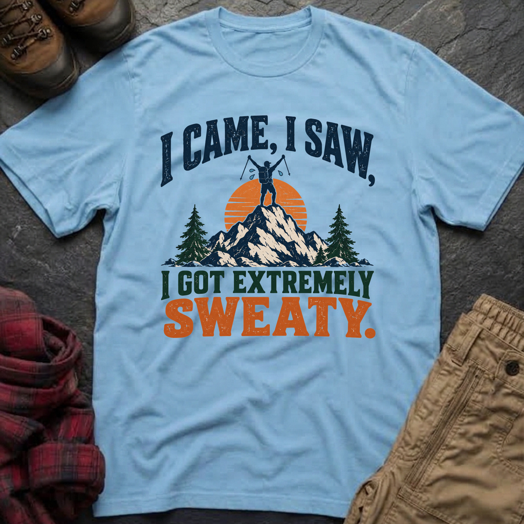 I Came, I Saw,  I Got Extremely Sweaty T-Shirt