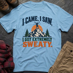 I Came, I Saw,  I Got Extremely Sweaty T-Shirt