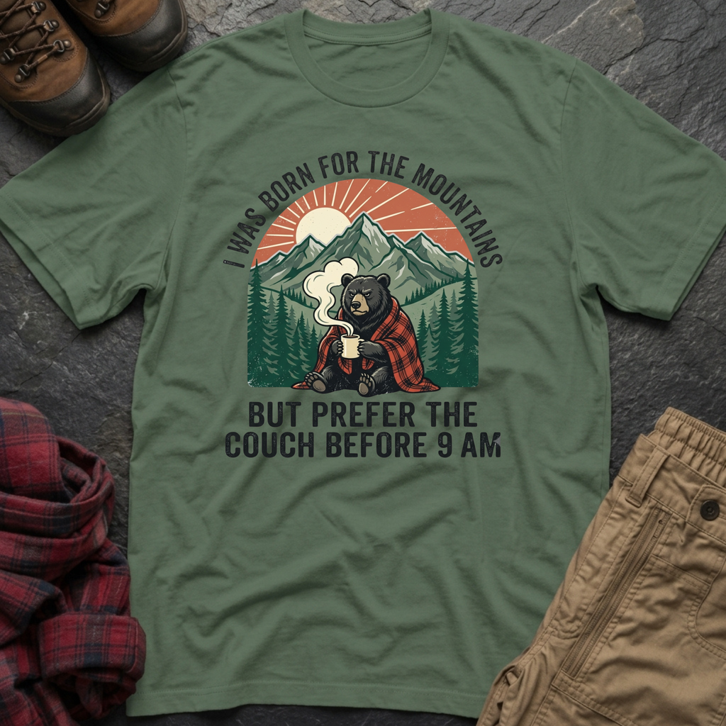I Was Born For The Mountains T-Shirt