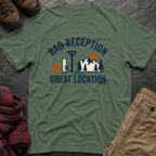 Bad Reception Great Location T-Shirt