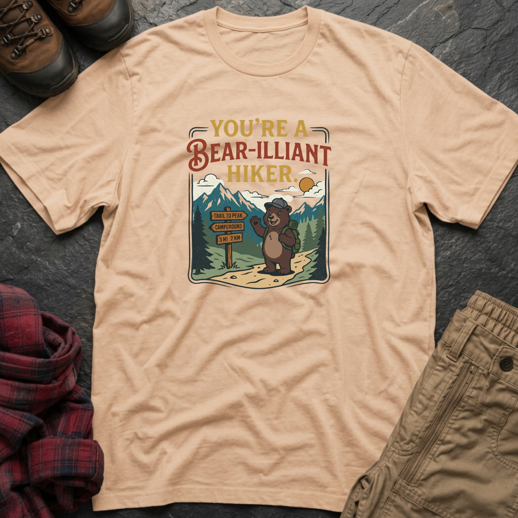 You're A Bearilliant Hiker T-Shirt