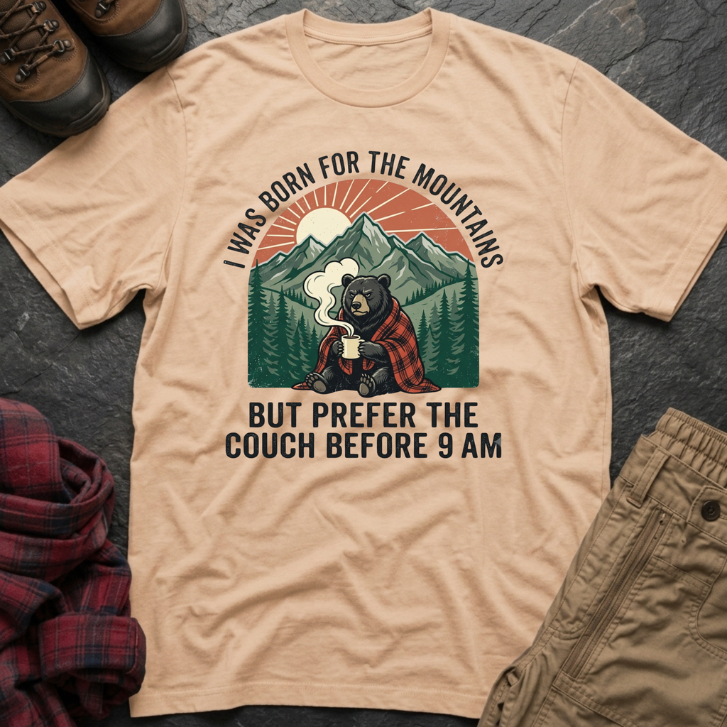 I Was Born For The Mountains T-Shirt