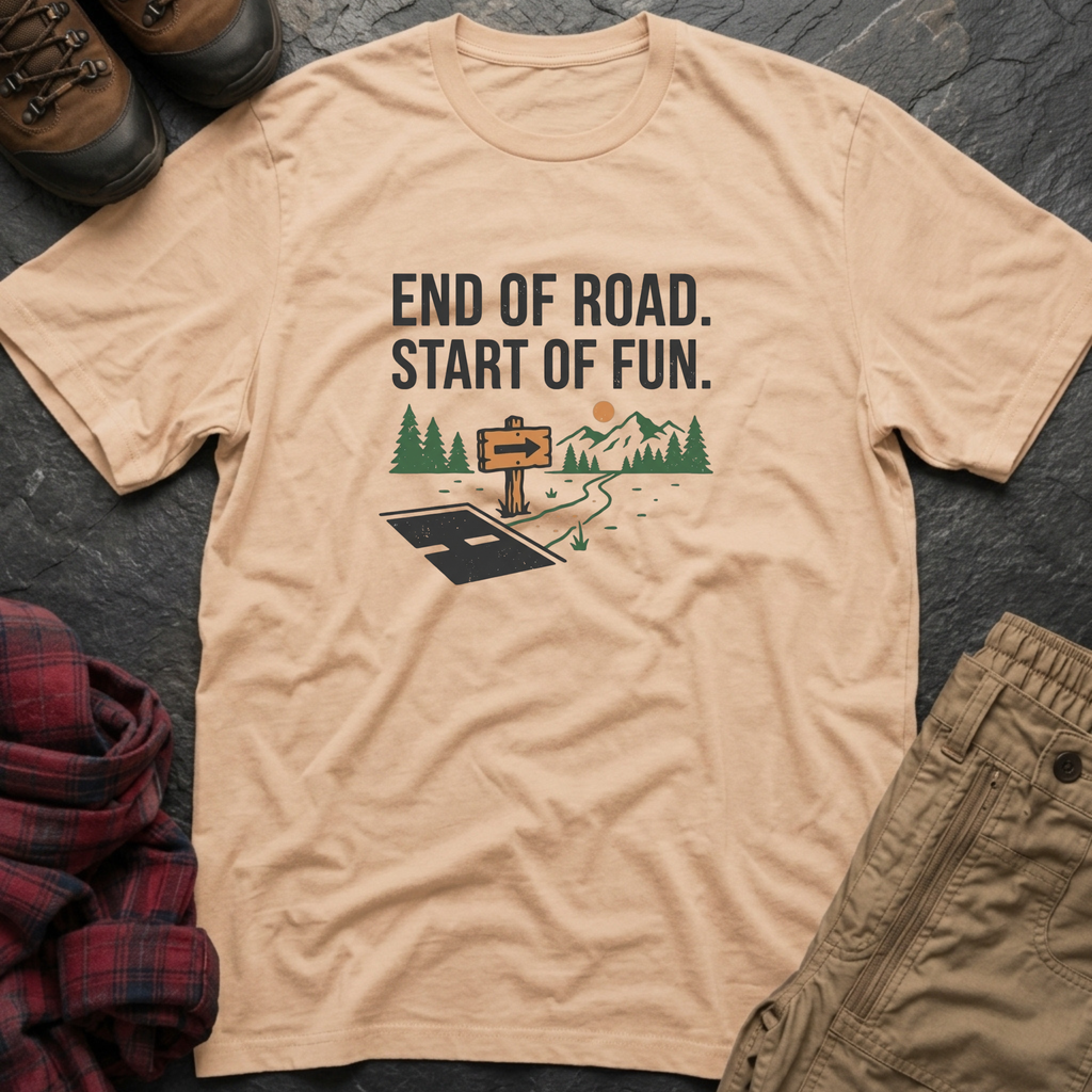 End Of Road Start Of Fun T-Shirt