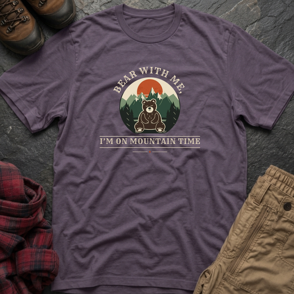 Bear With Me I'm On Mountain Time T-Shirt