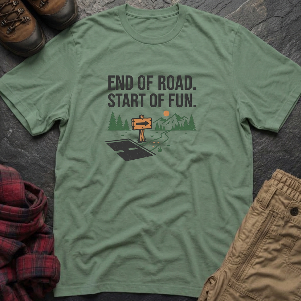 End Of Road Start Of Fun T-Shirt