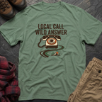 Local Call Wild Answer T-Shirt