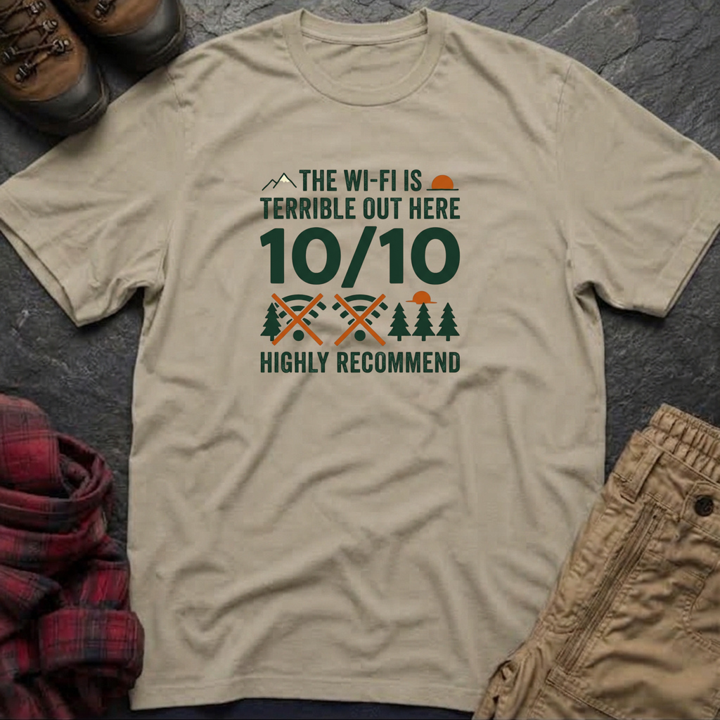 The WIFI Is Terrible Out Here 10/10 Highly Recommended T-Shirt