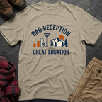 Bad Reception Great Location T-Shirt