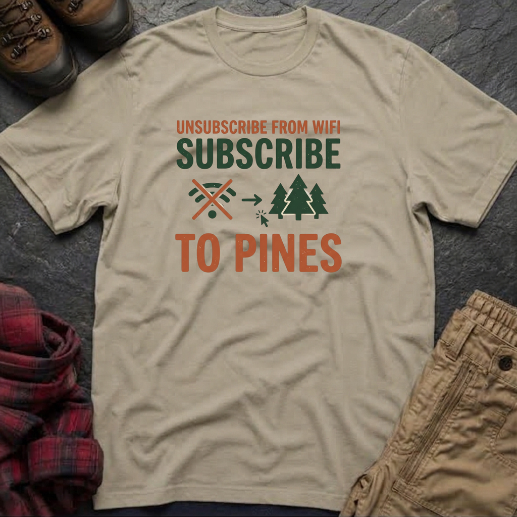Unsubscribe From WIFI Subscribe To Pines T-Shirt