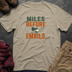 Miles Before Emails T-Shirt