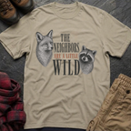 The Neighbors Are A Little Wild T-Shirt