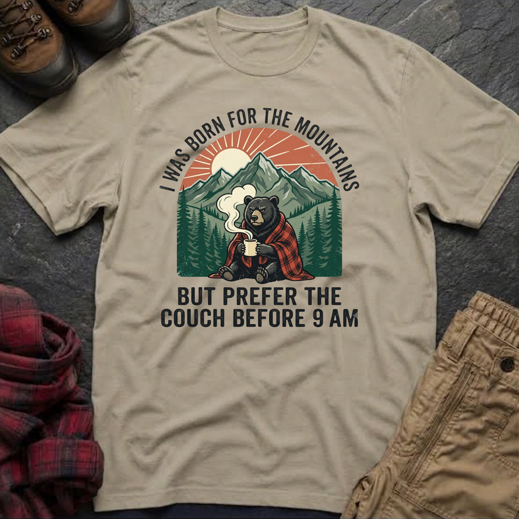 I Was Born For The Mountains T-Shirt