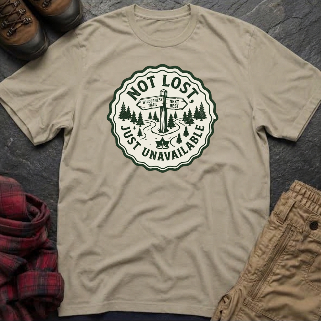 Not Lost Just Unavailable T-Shirt