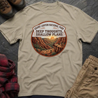 Grand Canyon National Park Deep Thoughts Shallow Plans T-Shirt