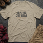 Traffic Out Here Expect Delays T-Shirt