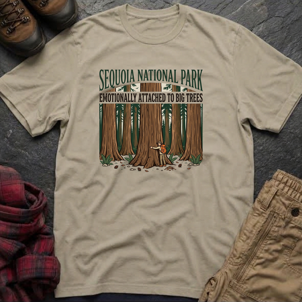 Sequoia National Park Emotionally Attached To Big Trees T-Shirt