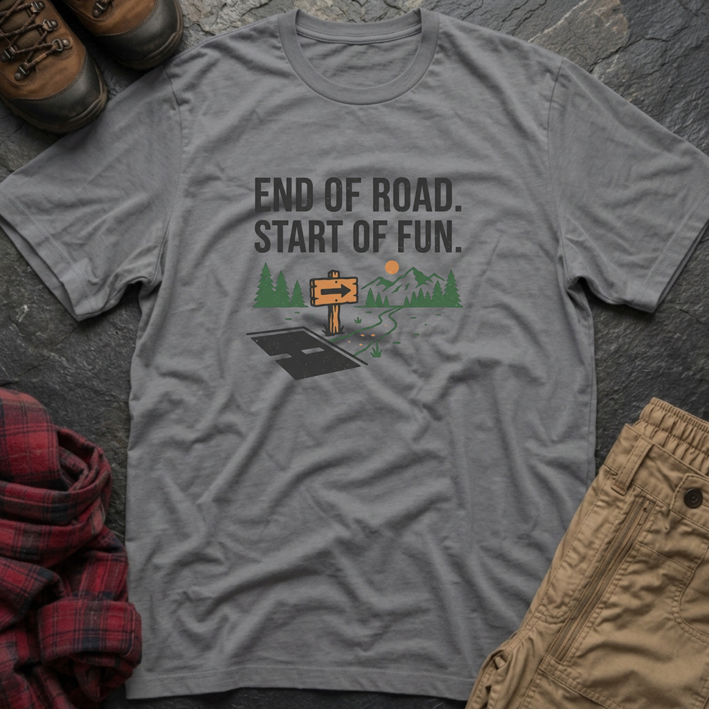 End Of Road Start Of Fun T-Shirt