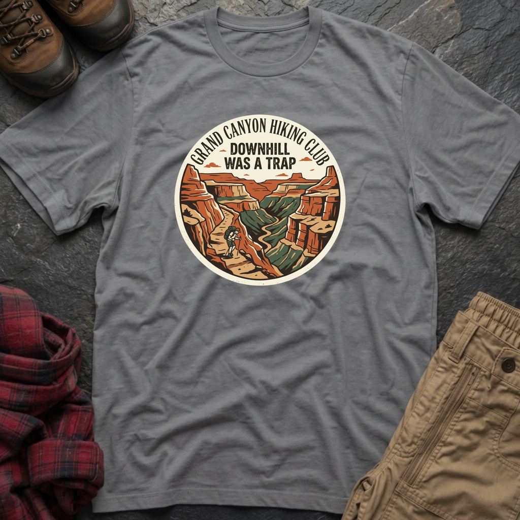 Grand Canyon Hiking Club Downhill Was A Trap T-Shirt