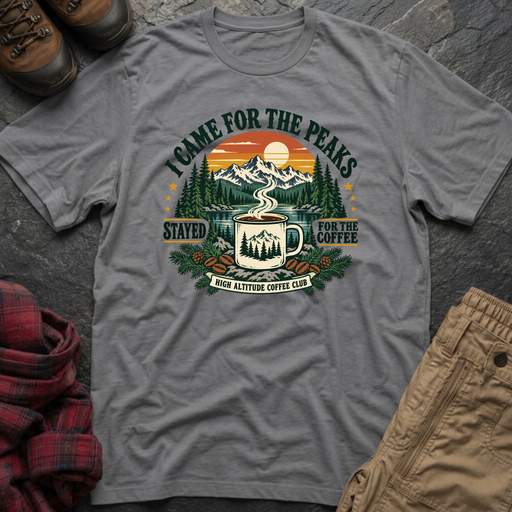 I Came For The Peaks Stayed For The Coffee T-Shirt
