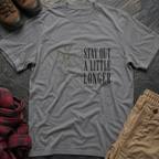 Stay Out A Little Longer T-Shirt