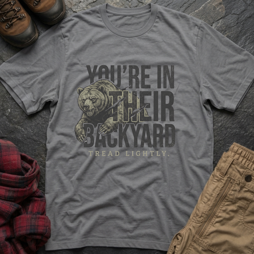 You're In Their Backyard T-Shirt