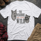 The Neighbors Are A Little Wild T-Shirt