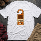 Do Not Disturb Exploring T-Shirt