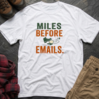 Miles Before Emails T-Shirt