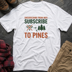 Unsubscribe From WIFI Subscribe To Pines T-Shirt